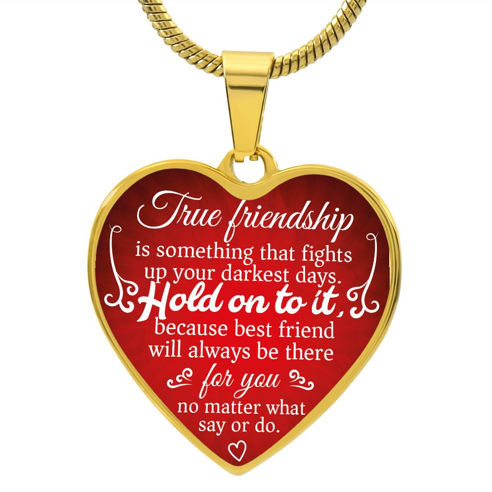 True friendship is something that fights up your darkest days...
