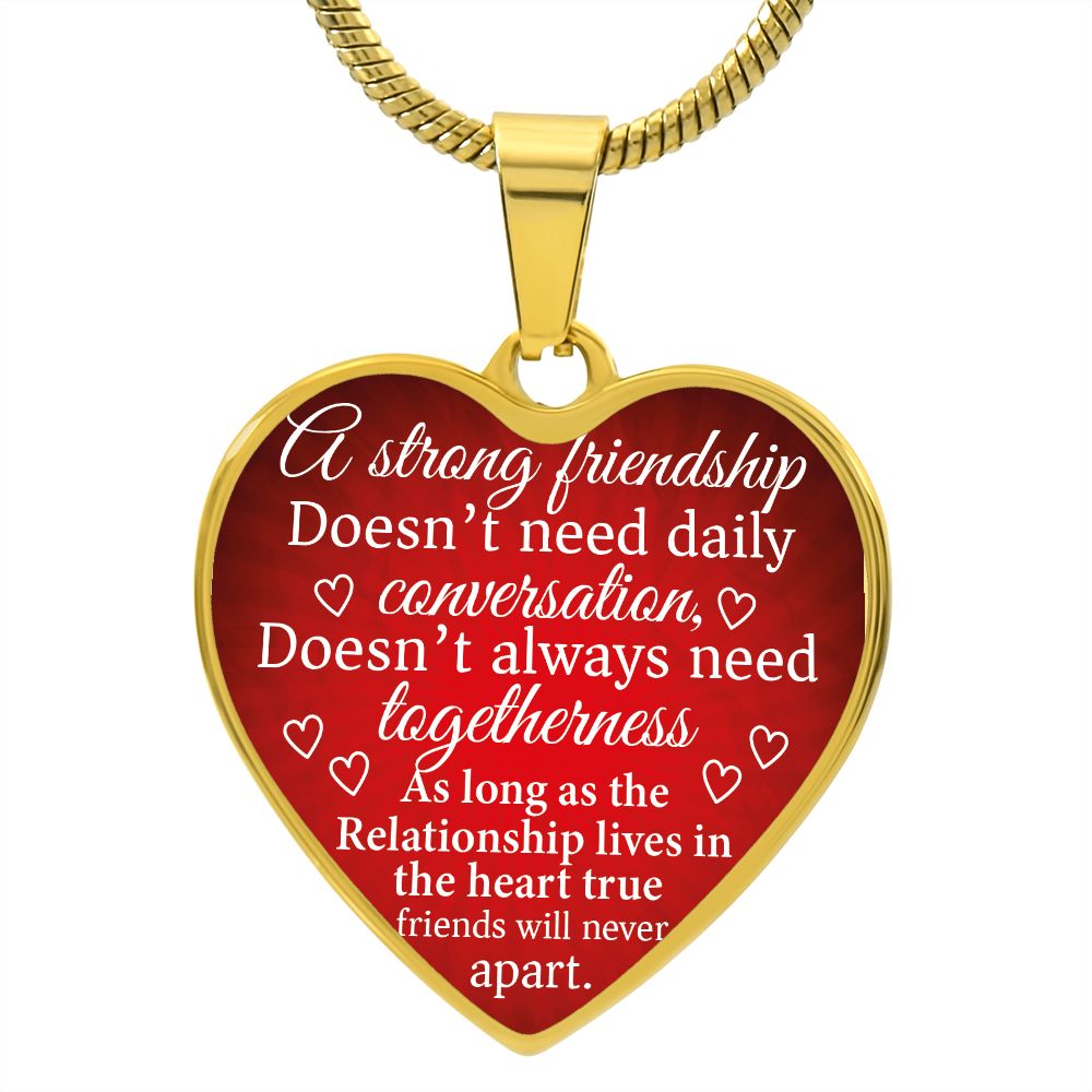 A strong friendship doesn't need daily conversation...