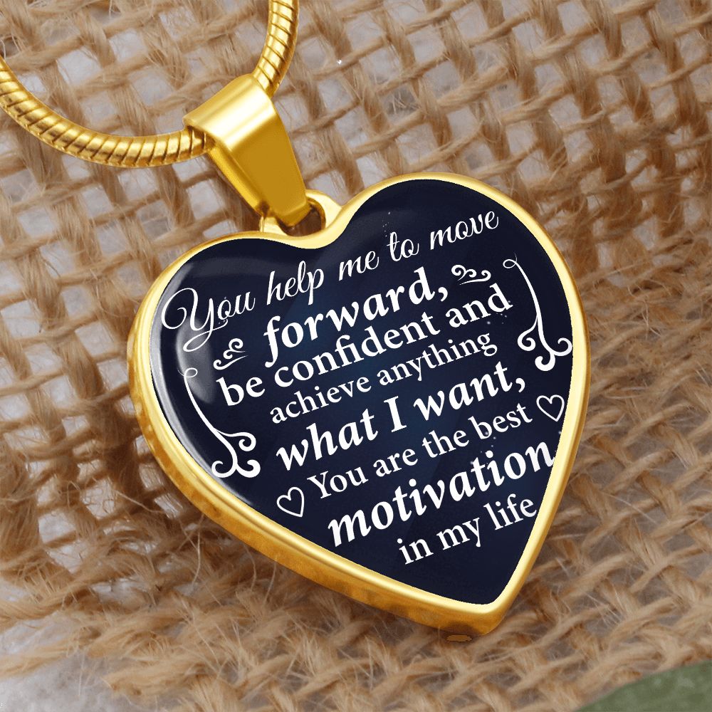 You help me to move forward, be confident and achieve anything what I want...