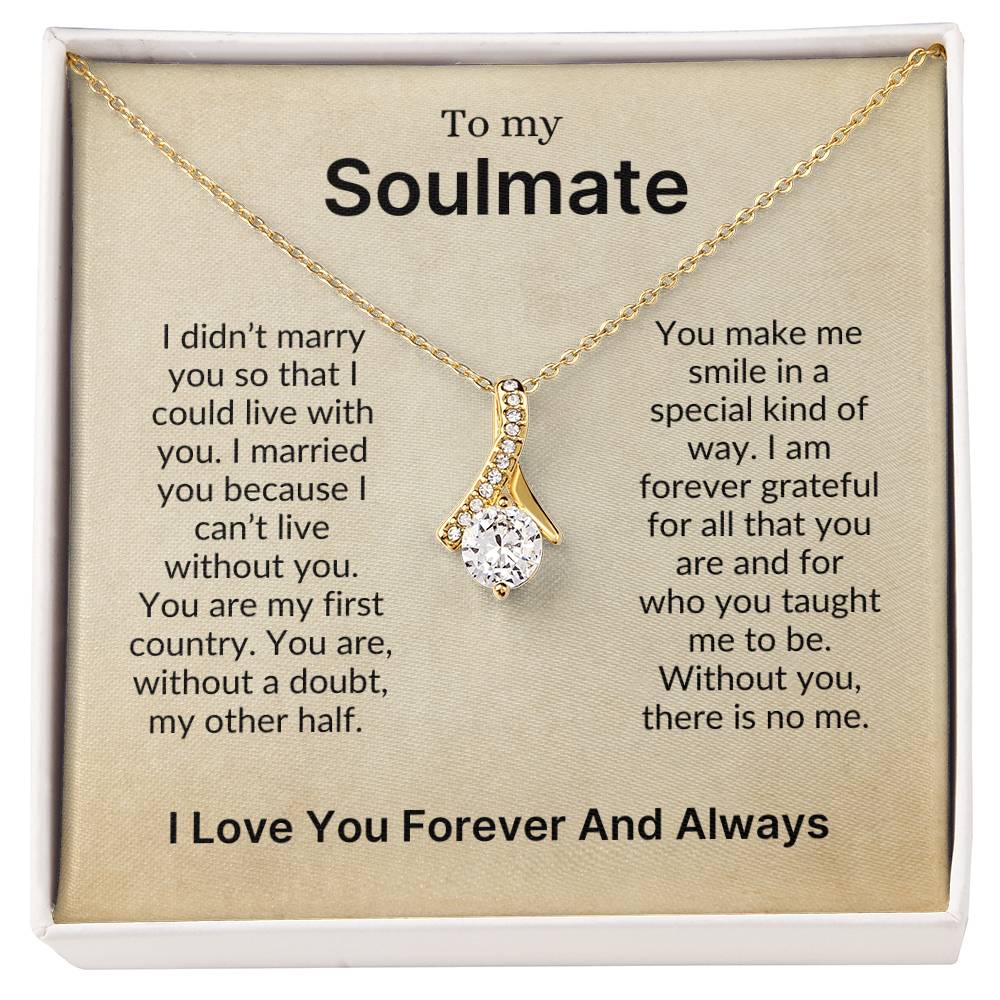 To My Soulmate | The One I Can't Live Without (Alluring Beauty Necklace)
