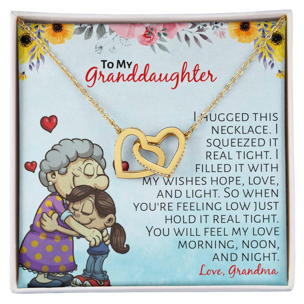 To My Granddaughter - I hugged this necklace, I squeezed it real tight...
