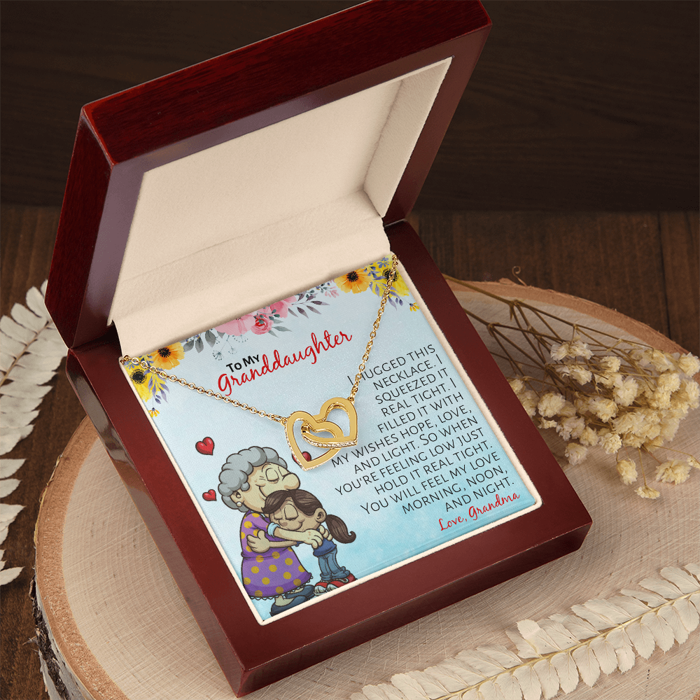 To My Granddaughter - I hugged this necklace, I squeezed it real tight...