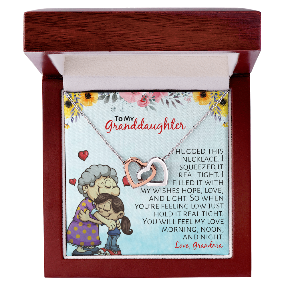 To My Granddaughter - I hugged this necklace, I squeezed it real tight...