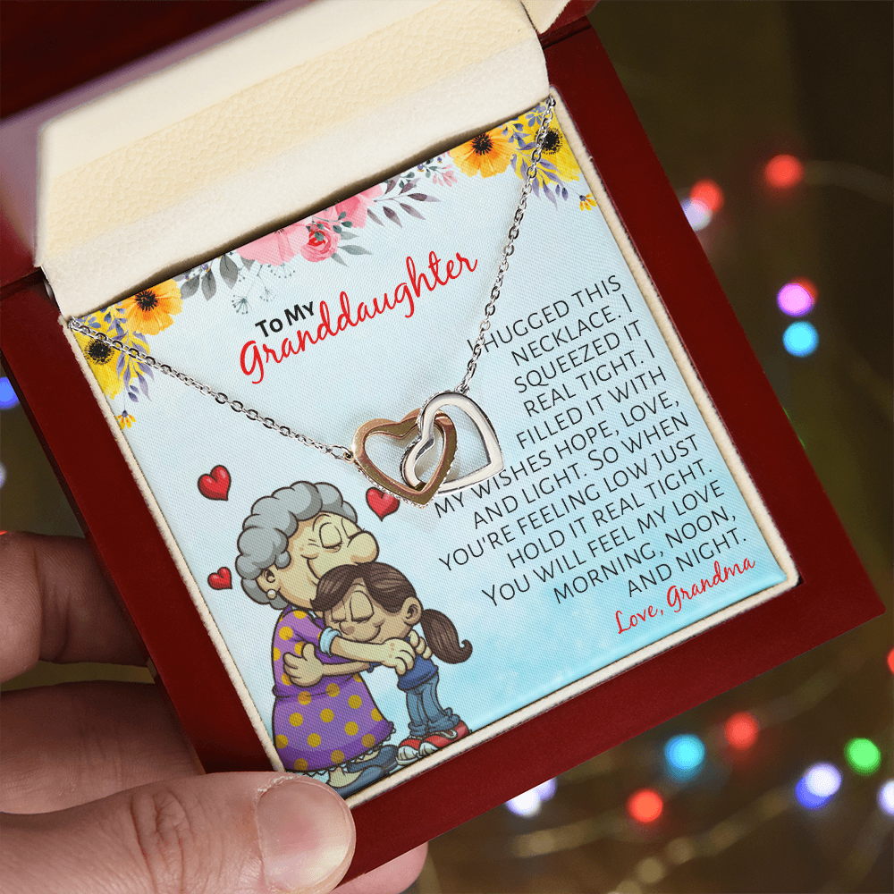 To My Granddaughter - I hugged this necklace, I squeezed it real tight...
