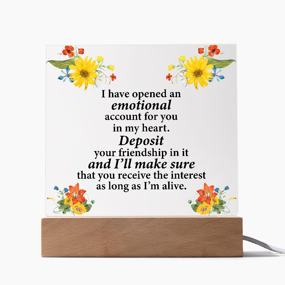 I have opened an emotional account for you...