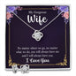 My gorgeous Wife | No Matter What, You Always Have Me | Best Love Knot Necklace for Your Beloved One