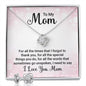 To My Mom - For all the times that I forgot to Thank You | Best Love Knot Necklace for Your Beloved One