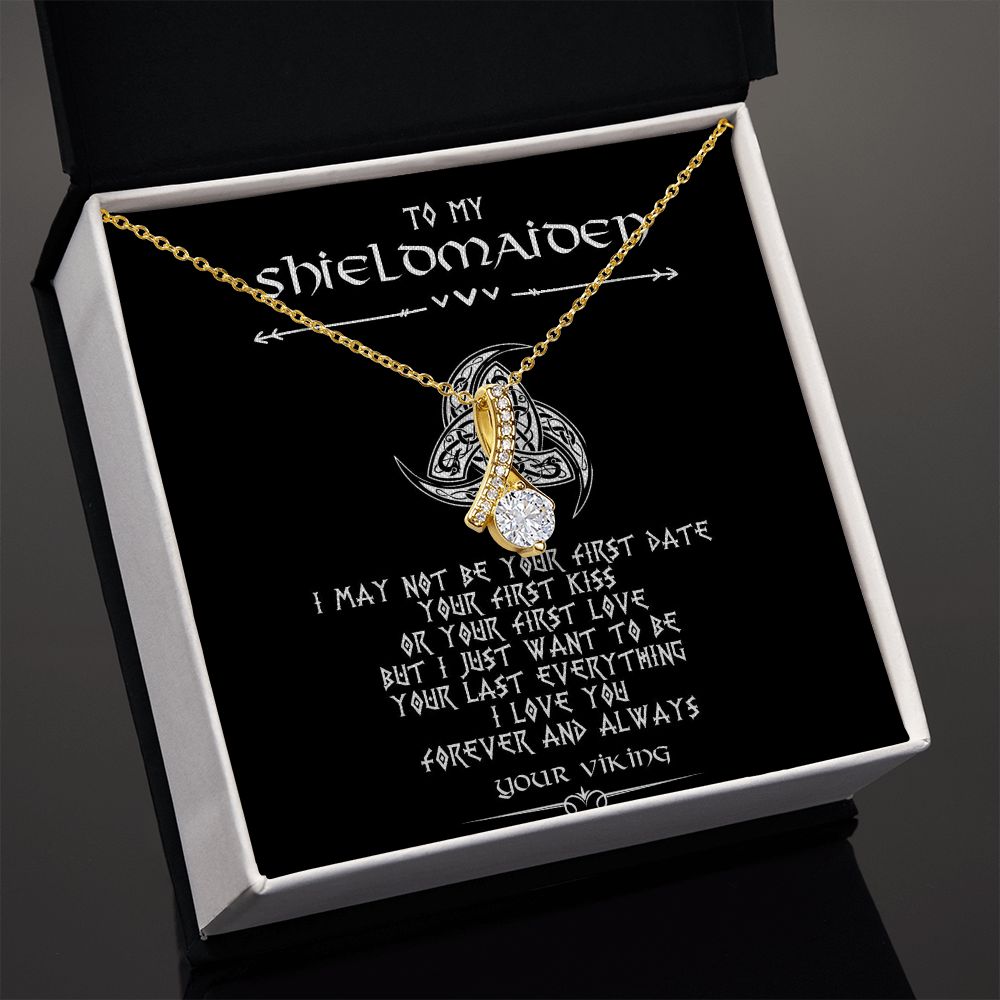 To My Shieldmaiden | I May Not Be Your First Date Your | Alluring Beauty Necklace Gifts for Her