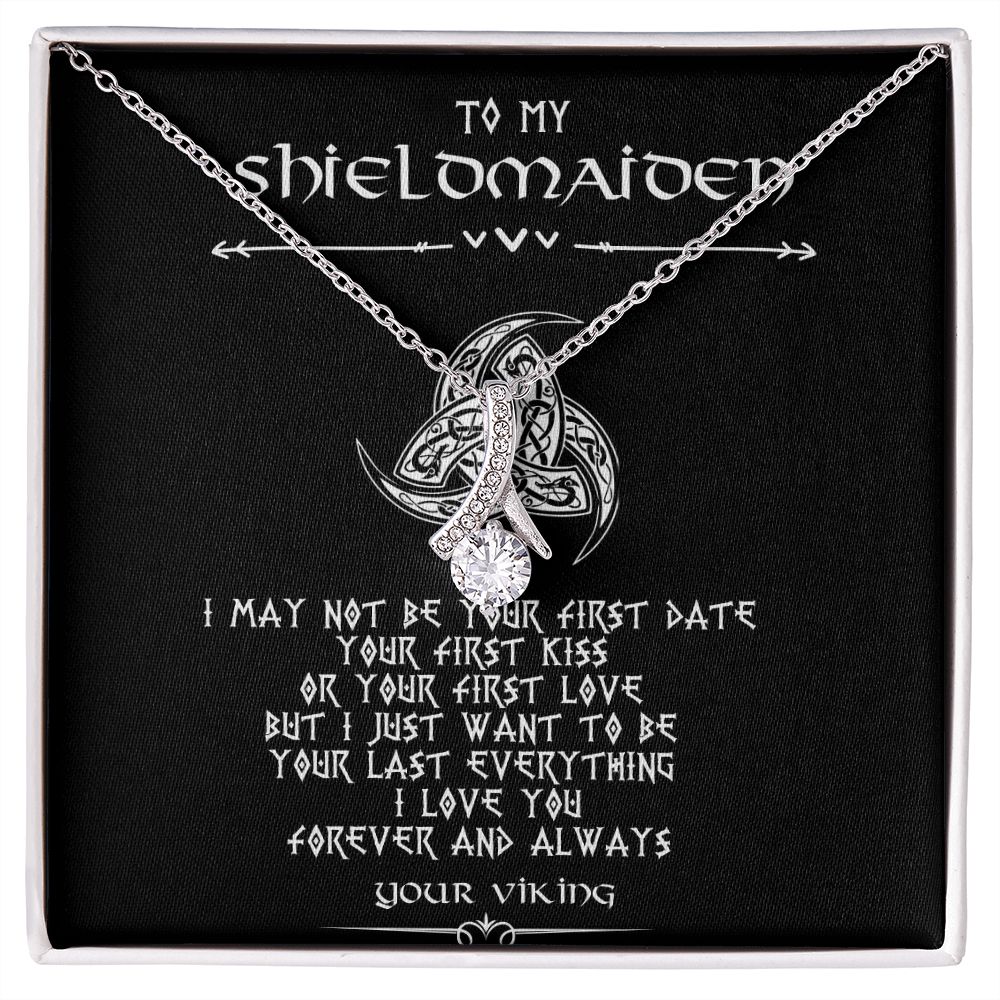 To My Shieldmaiden | I May Not Be Your First Date Your | Alluring Beauty Necklace Gifts for Her