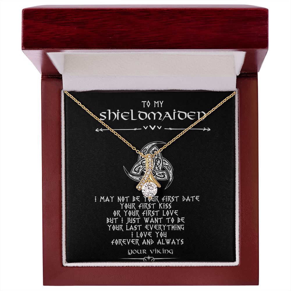 To My Shieldmaiden | I May Not Be Your First Date Your | Alluring Beauty Necklace Gifts for Her