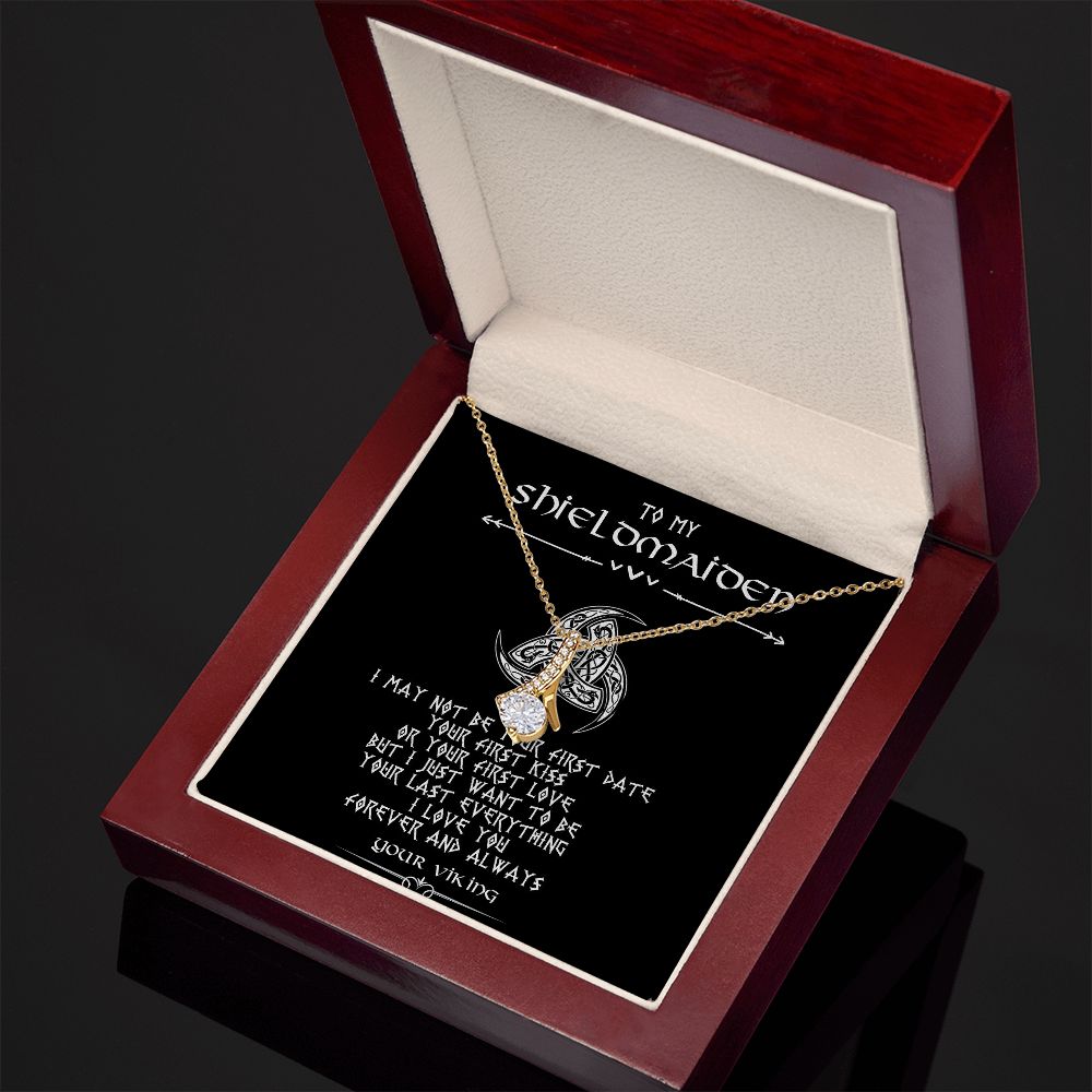 To My Shieldmaiden | I May Not Be Your First Date Your | Alluring Beauty Necklace Gifts for Her
