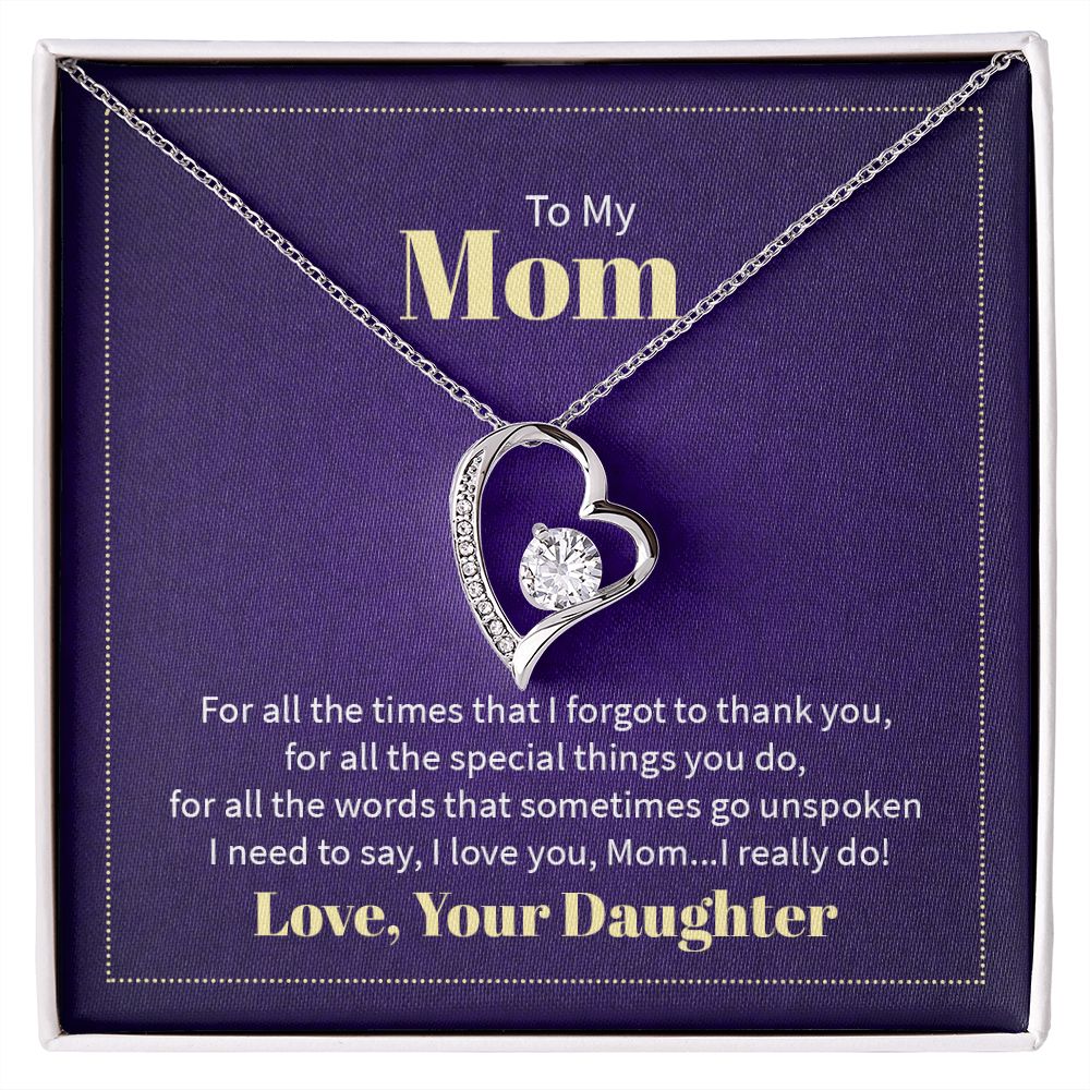 To my mom - for all the times that I forgot to thank you - Forever heart necklace gifts for mom