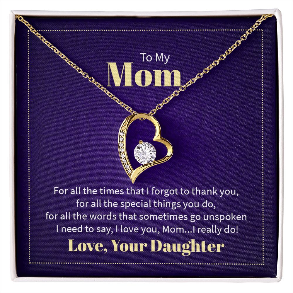 To my mom - for all the times that I forgot to thank you - Forever heart necklace gifts for mom