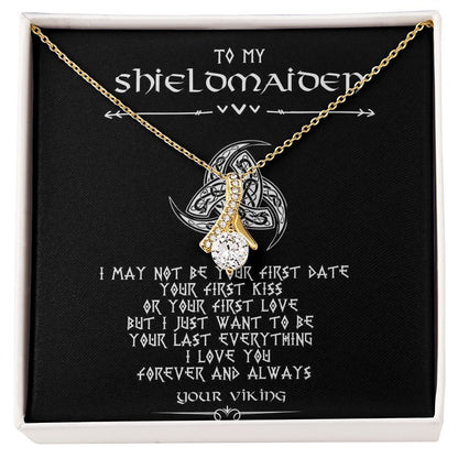 To My Shieldmaiden | I May Not Be Your First Date Your | Alluring Beauty Necklace Gifts for Her