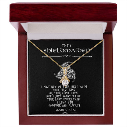 To My Shieldmaiden | I May Not Be Your First Date Your | Alluring Beauty Necklace Gifts for Her