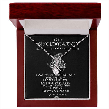 To My Shieldmaiden | I May Not Be Your First Date Your | Alluring Beauty Necklace Gifts for Her