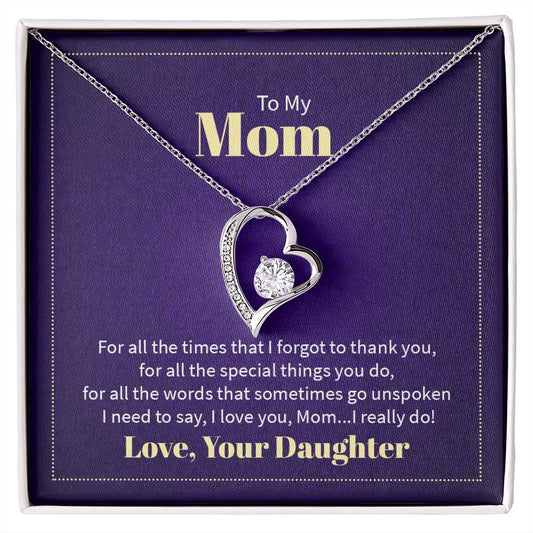 To my mom - for all the times that I forgot to thank you - Forever heart necklace gifts for mom